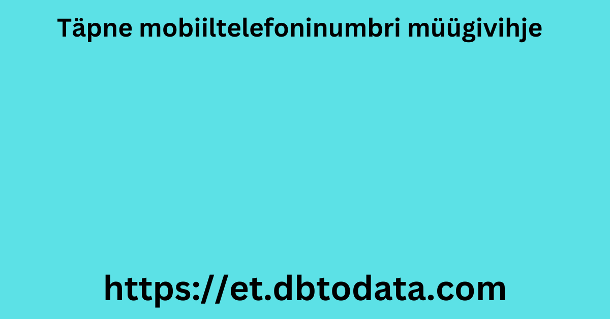 Täpne mobiiltelefoninumbri müügivihje