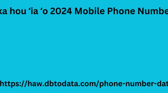 Hoʻouka hou ʻia ʻo 2024 Mobile Phone Number Lead