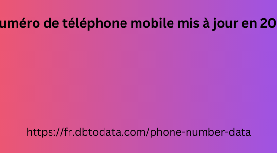 Numéro de téléphone mobile mis à jour en 2024