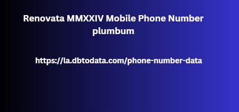 Renovata MMXXIV Mobile Phone Number plumbum