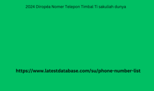 2024 Diropéa Nomer Telepon Timbal Ti sakuliah dunya