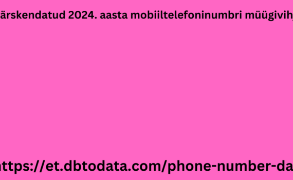 Värskendatud 2024. aasta mobiiltelefoninumbri müügivihje