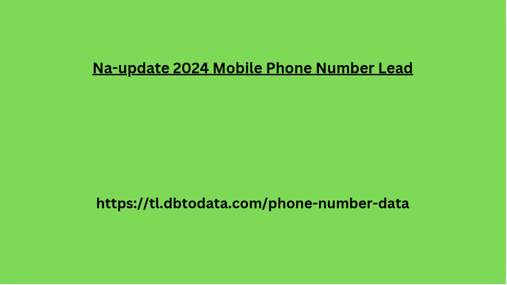 Na-update 2024 Mobile Phone Number Lead 